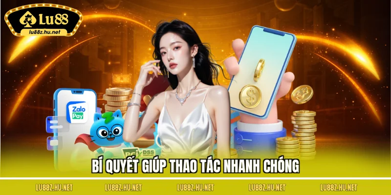 Bí quyết giúp thao tác nhanh chóng
